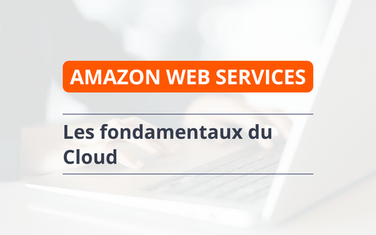 AWS - Les Fondamentaux du Cloud