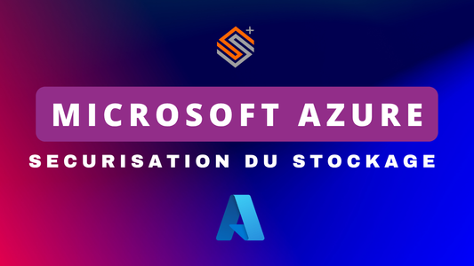 Azure  - Sécurisation du stockage